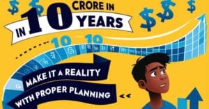 Dream of 10 crore in 10 years Make it a reality with proper planning