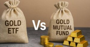 Gold ETF Vs Gold Mutual Fund
